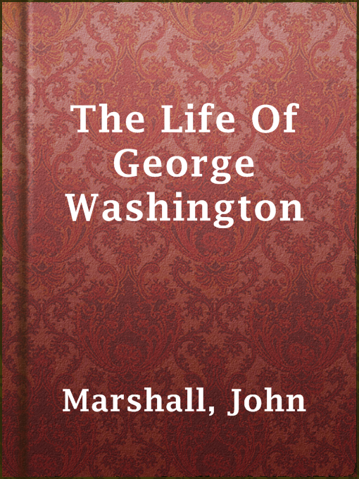 Title details for The Life Of George Washington by John Marshall - Wait list